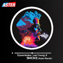 Dynamicduo,LeeYoungJi "𝙎𝙈𝙊𝙆𝙀" (Aster Remix)
