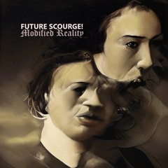 Future Scourge! - "Modified Reality"