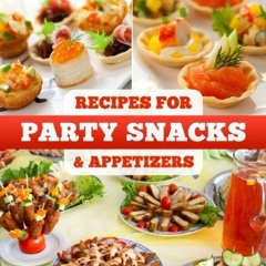 [PDF⚡READ❤ONLINE] Top 50 Most Delicious Party Snacks & Appetizer Recipes (Recipe Top 50's Book 12)