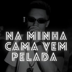Na Minha Cama Vem Pelada (feat. djalekoriginal)