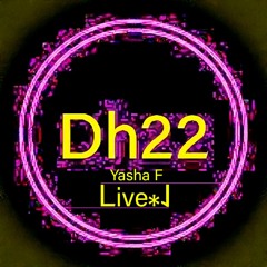 Yasha F ‒ Dh22 Live *1