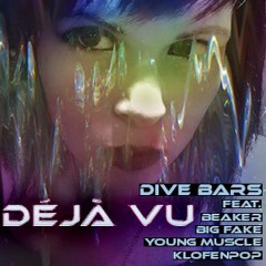 Dive Bars [Stalara, MykMedia] - Deja Vu Feat. Beaker, Big Fake, Young Muscle, Klofenpop