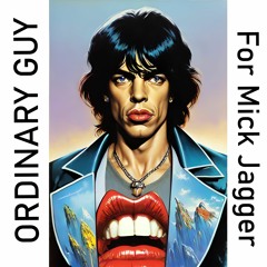 Ordinary Guy _ For Mick Jagger