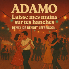 adamo - laisse mes mains sur tes hanches