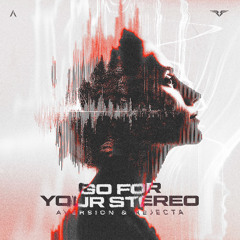 Aversion & Rejecta - Go For Your Stereo