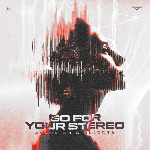 Aversion & Rejecta - Go For Your Stereo