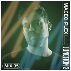 Junction 2 Mix Series 035 - Maceo Plex