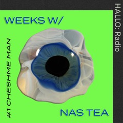 "WEEKS 01 - Cheshme Man" - NAS TEA - 04/12