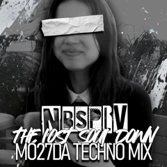 NBSPLV - The Lost Soul Down (Mo27Da Techno Mix)