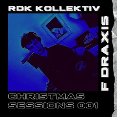 RDK CHRISTMAS SESSIONS 001 | F DRAXIS (Vinyl Set)