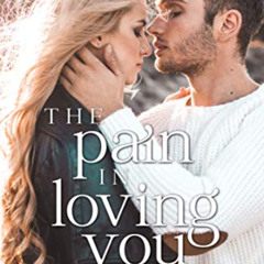 [Access] KINDLE 💕 The Pain in Loving You: An Angsty Romance Collection by  Kandi Ste