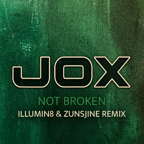 Not Broken (Illumin8 & Zunsjine Remix)