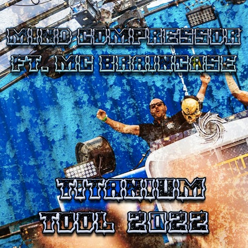 Mind Compressor Ft. Mc Braincase - Titanium Tool 2022