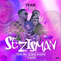 TEAMVIBE  DJ ROXX Ft TONYMIX &T - ANSYTO - SEZISMAN (official Audio) Kraze Manbo
