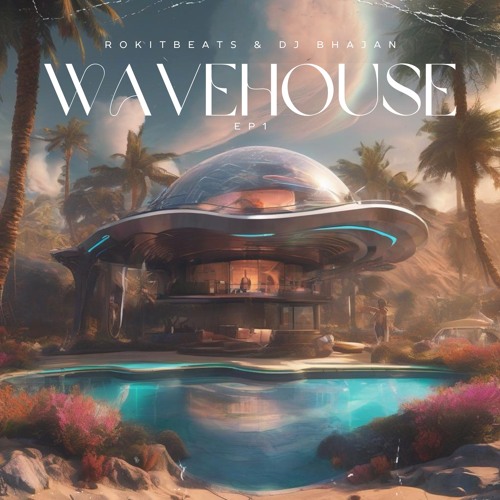 WAVEHOUSE EXTENDED [EDM,PUNJABI,LATIN,HOUSE]