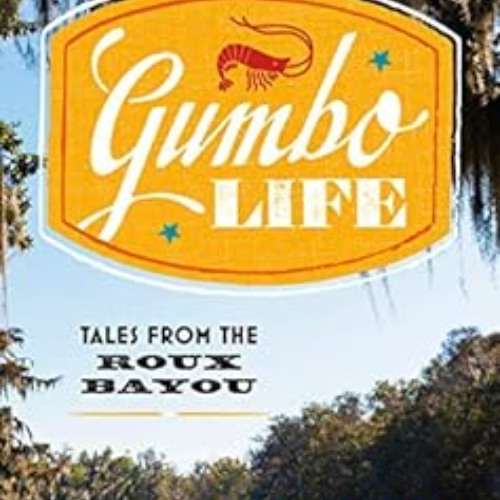 View EPUB ☑️ Gumbo Life: Tales from the Roux Bayou by Ken Wells [EBOOK EPUB KINDLE PD