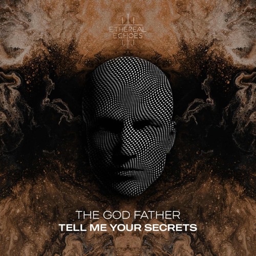The Godfather -  Tell Me Your Secrets (ethereal Echoes records)