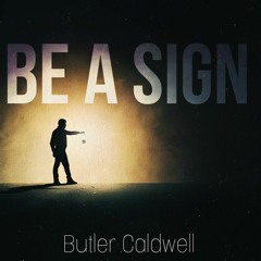 Be A Sign