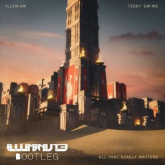 ILLENIUM - All That Really Matters (ILLUMINVT3 Bootleg) [FREE DL]