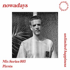 Nowadays Mix Series 003 - Pirrès