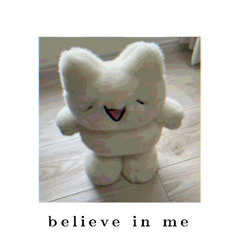 believe in me