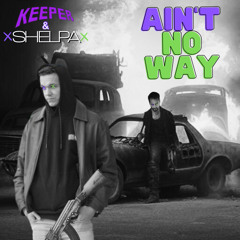 Ain't No Way | Keeper of the Universe (prod. by Shelpa)