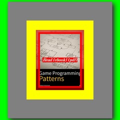 Read [ebook] [pdf] Game Programming Patterns  by Robert Nystrom