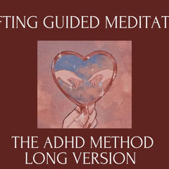 Shifting Guided Meditation | The ADHD Method Long Version [8D]