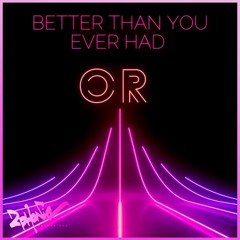 Better than ever had (OR-Original Vocal mix)