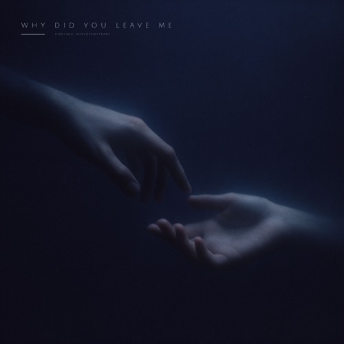 why did you leave me