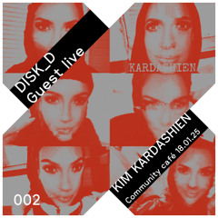 DISK_D Guest live 002: Kim Kardashien (live) - Community café - 18.01.25