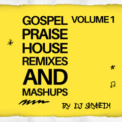 Gospel Praise House Remixes and Mashups Sample 1 by DJ Shyheim