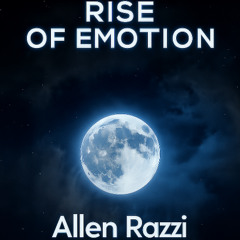 Rise of Emotion - Allen Razzi