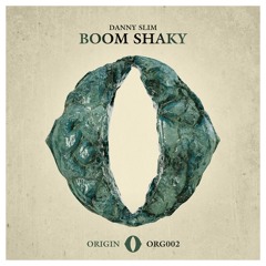 ORG002 - Danny Slim - Boom Shaky (Original mix) ORIGIN