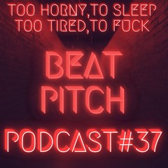BEAT PITCH - PODCAST#37