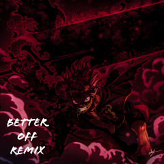 Better off remix