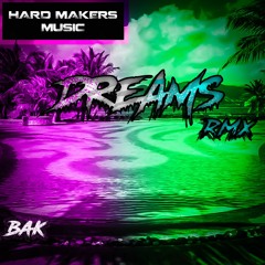 Bak - Dreams Rmx ( HardmakersMusic)