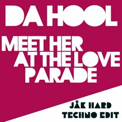 Da Hool - Meet Her At The Love Parade (JAK Hard Techno Edit)