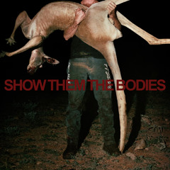 Show Them The Bodies