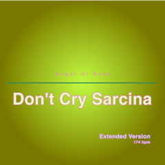 Don't Cry Sarcina (Extended Version)