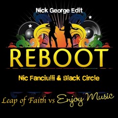 Nic Fanciulli, Black Circle vs Reboot - Leap of Faith vs Enjoy Music - Nick George Edit (Preview)