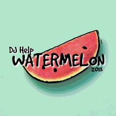 DJ HELP - WATERMELON (EDIT) - 2013