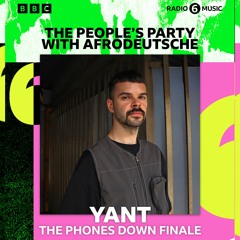 YANT - BBC Radio 6 Music Phones Down Finale Mix for The People's Party w/Afrodeutsche