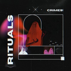 CRIMES! - Rituals