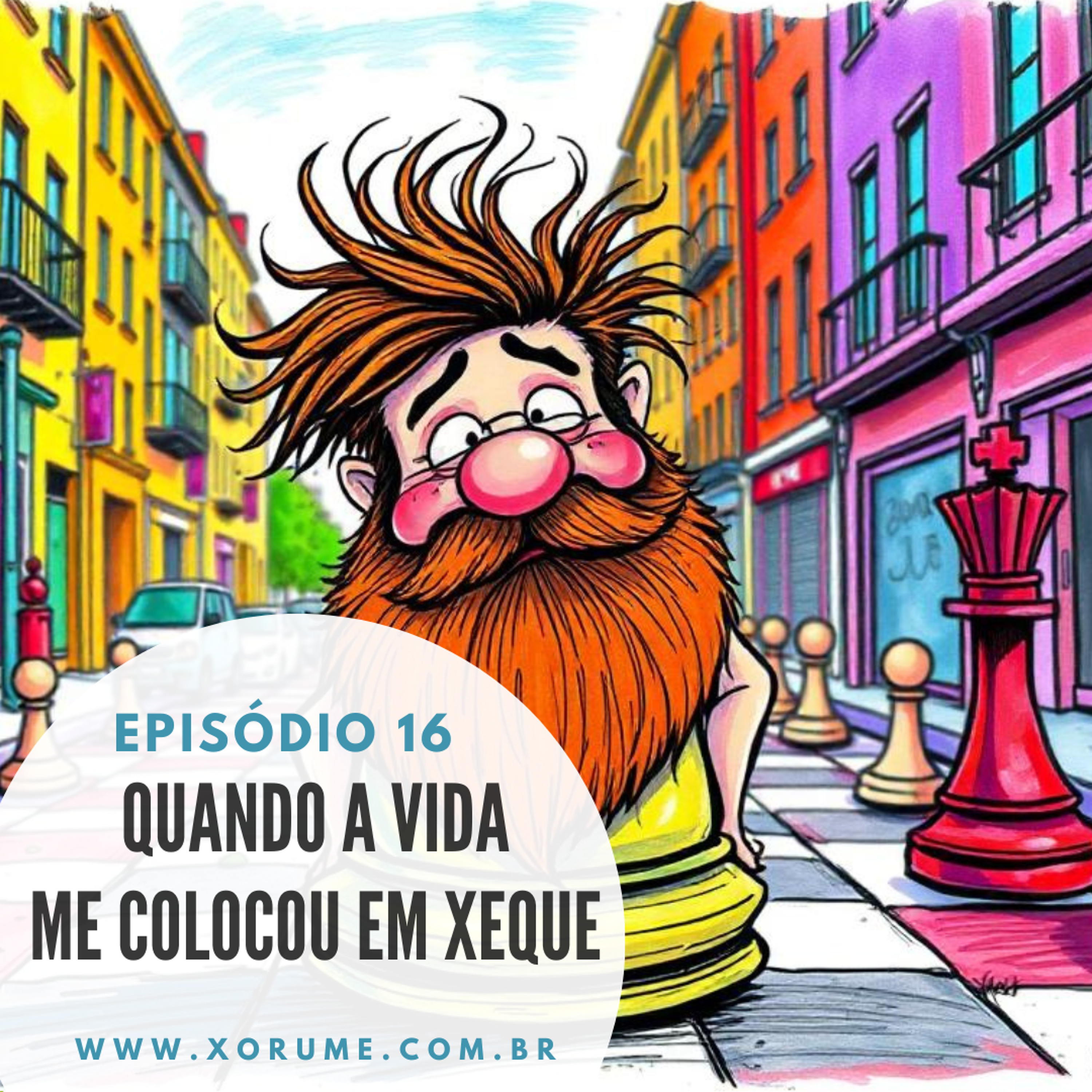 16 - EPISÓDIO 16 - QUANDO A VIDA ME COLOCOU EM XEQUE