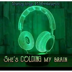 Shanzy kings_ft _Weedahkrizz_Shes_colding_my_brain.mp3
