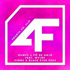 Humps x Po De Anjo (Fourth Co. Flip) - VINNE x Black Eyed Peas Feat. WYLDE [FREE DOWNLOAD]