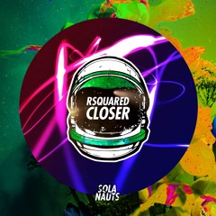 RSquared - Closer