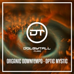 Dolbytall - Optic Mystic (Organic Downtempo)