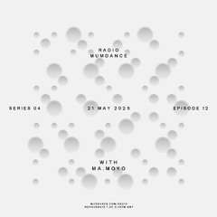Radio Mumdance - S04 - E12 - With MA.MOYO- 21 May 2025